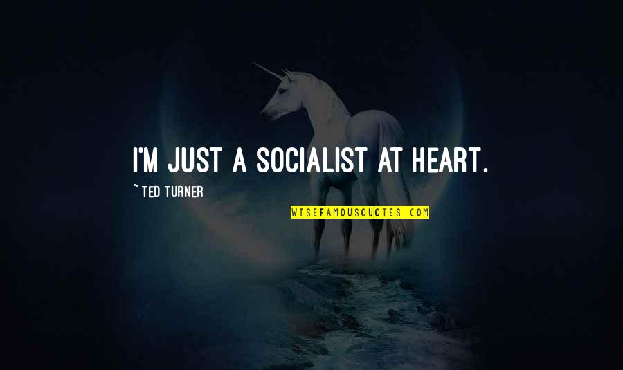Keoghs Glasgow Quotes By Ted Turner: I'm just a socialist at heart. Keoghs Glasgow Quotes By Ted Turner: I'm just a socialist at heart.