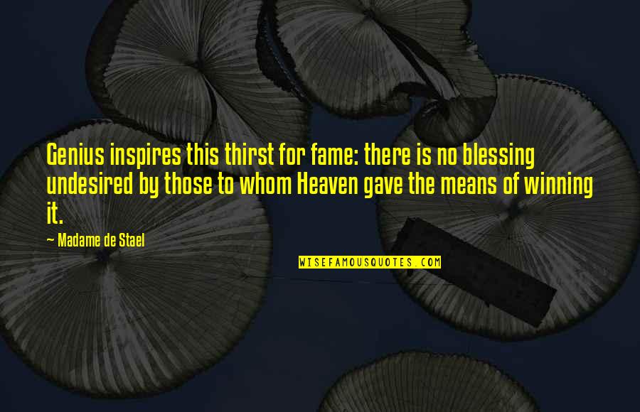 Keola Lai Quotes By Madame De Stael: Genius inspires this thirst for fame: there is Keola Lai Quotes By Madame De Stael: Genius inspires this thirst for fame: there is