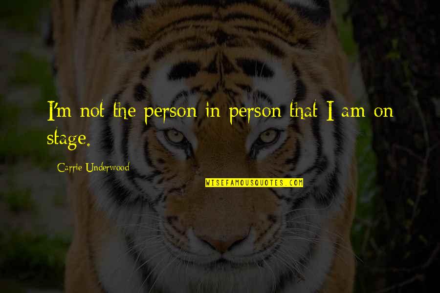 Keong Saik Quotes By Carrie Underwood: I'm not the person in person that I Keong Saik Quotes By Carrie Underwood: I'm not the person in person that I