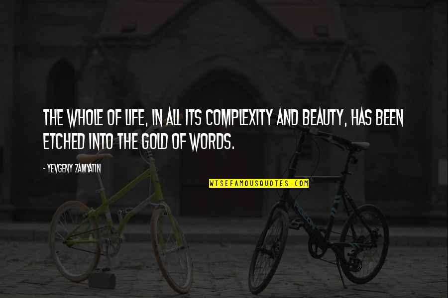 Keonjhar Quotes By Yevgeny Zamyatin: The whole of life, in all its complexity