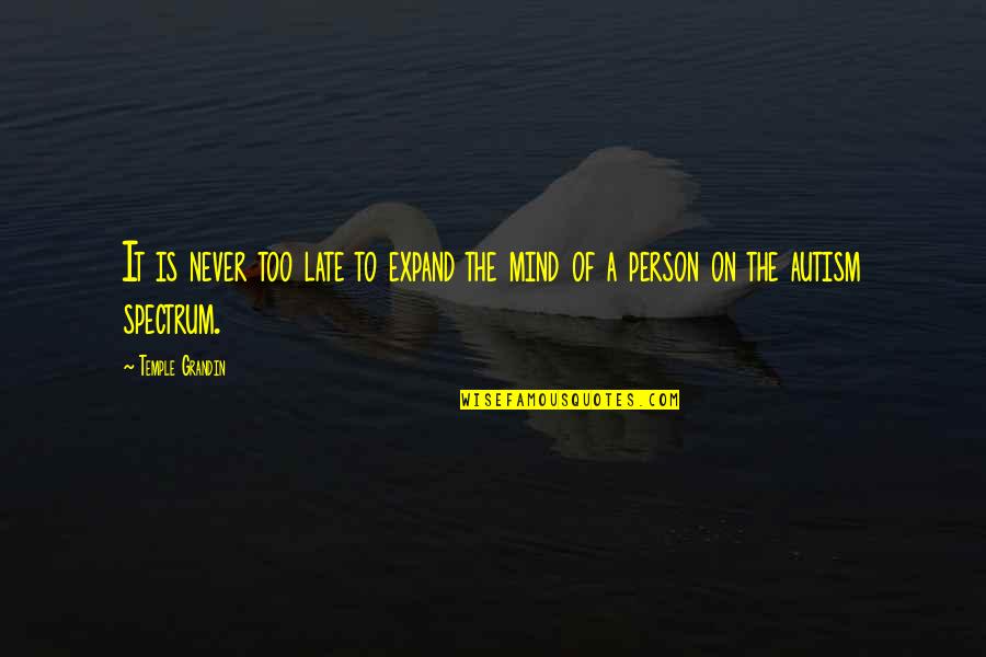 Keonna Graham Quotes By Temple Grandin: It is never too late to expand the