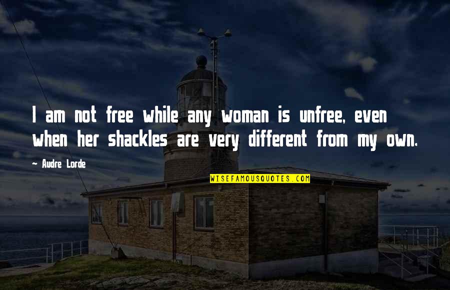 Keontre Burtons Quotes By Audre Lorde: I am not free while any woman is