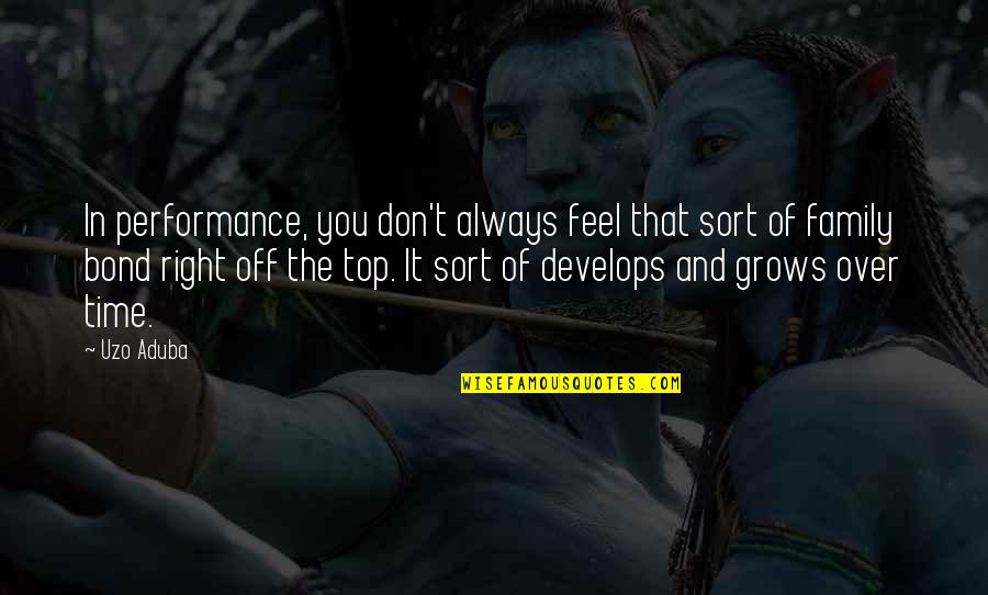 Keontre Burtons Quotes By Uzo Aduba: In performance, you don't always feel that sort