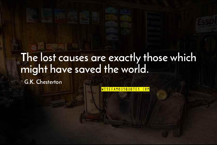 Kepala Pundak Quotes By G.K. Chesterton: The lost causes are exactly those which might