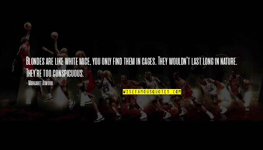 Kepandaian Bayi Quotes By Margaret Atwood: Blondes are like white mice, you only find Kepandaian Bayi Quotes By Margaret Atwood: Blondes are like white mice, you only find