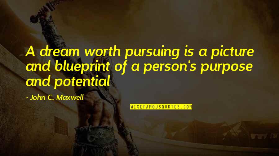 Kepantasan Normal Menaip Quotes By John C. Maxwell: A dream worth pursuing is a picture and Kepantasan Normal Menaip Quotes By John C. Maxwell: A dream worth pursuing is a picture and