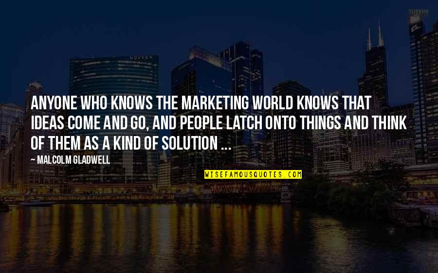 Kepastian Chord Quotes By Malcolm Gladwell: Anyone who knows the marketing world knows that