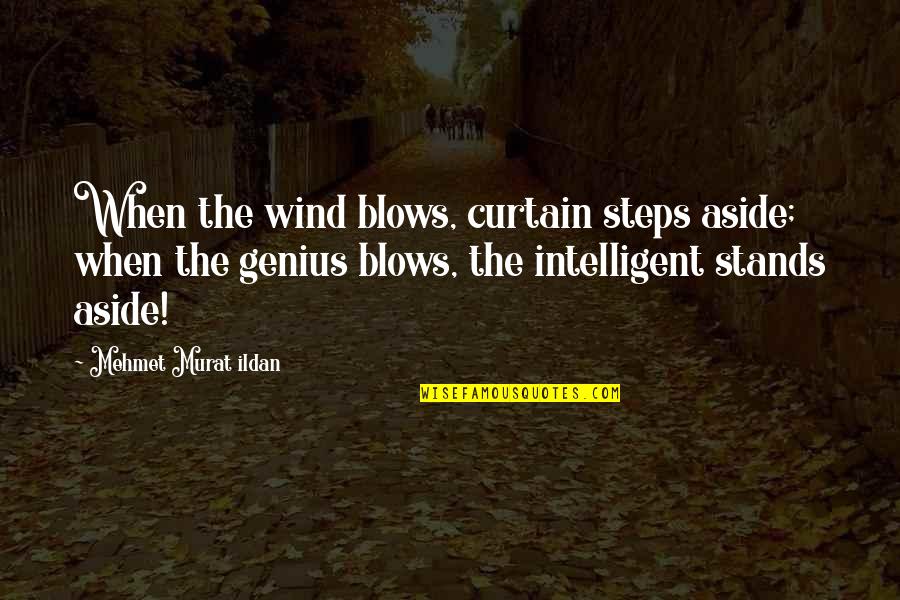 Kepedulian Orang Quotes By Mehmet Murat Ildan: When the wind blows, curtain steps aside; when Kepedulian Orang Quotes By Mehmet Murat Ildan: When the wind blows, curtain steps aside; when