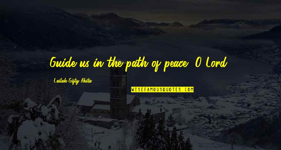 Kepelino Quotes By Lailah Gifty Akita: Guide us in the path of peace, O