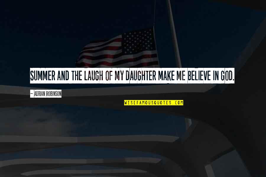 Kepemilikan Manajerial Quotes By Adrian Robinson: Summer and the laugh of my daughter make Kepemilikan Manajerial Quotes By Adrian Robinson: Summer and the laugh of my daughter make
