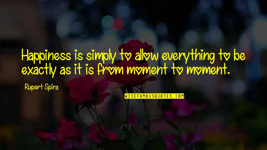 Kepengarangan Dalam Quotes By Rupert Spira: Happiness is simply to allow everything to be Kepengarangan Dalam Quotes By Rupert Spira: Happiness is simply to allow everything to be