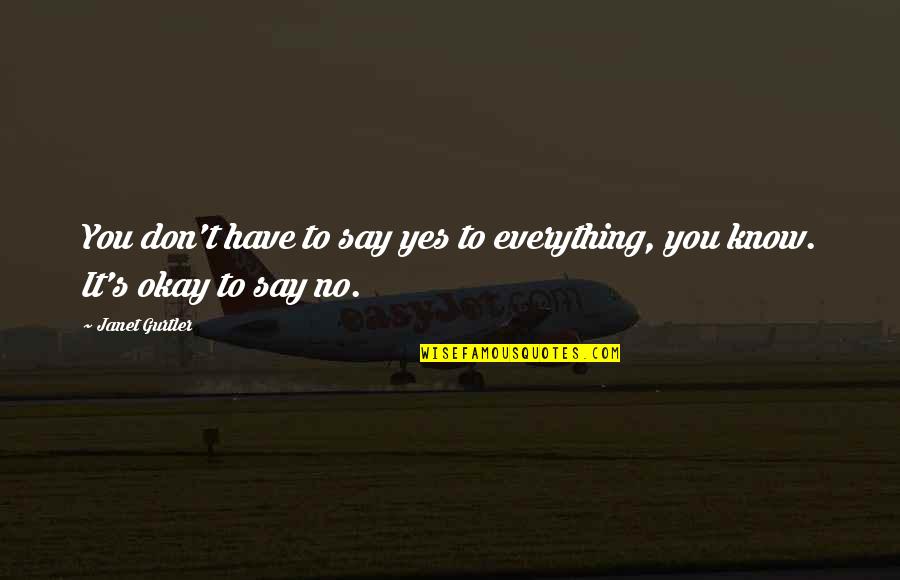 Kepergianmu Quotes By Janet Gurtler: You don't have to say yes to everything,