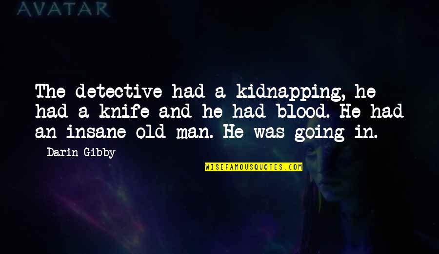 Keperluan Bayi Quotes By Darin Gibby: The detective had a kidnapping, he had a