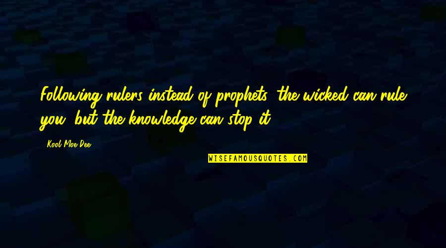 Kephart Quotes By Kool Moe Dee: Following rulers instead of prophets, the wicked can