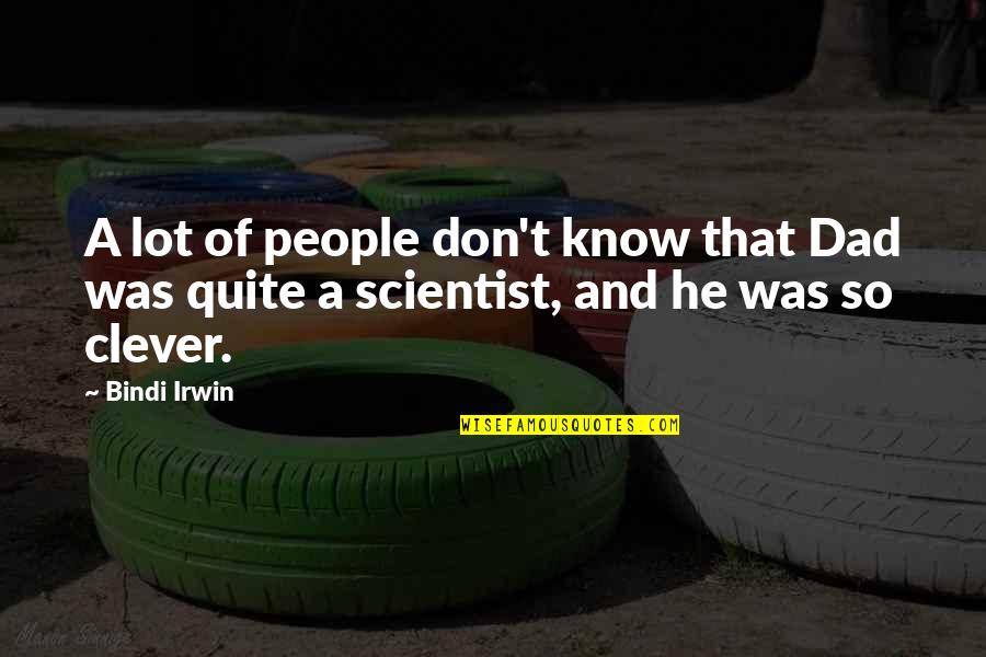 Kepintaran Simpanse Quotes By Bindi Irwin: A lot of people don't know that Dad