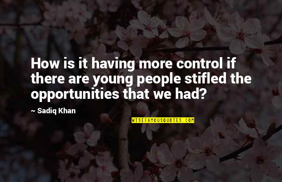 Keplers Books Quotes By Sadiq Khan: How is it having more control if there Keplers Books Quotes By Sadiq Khan: How is it having more control if there