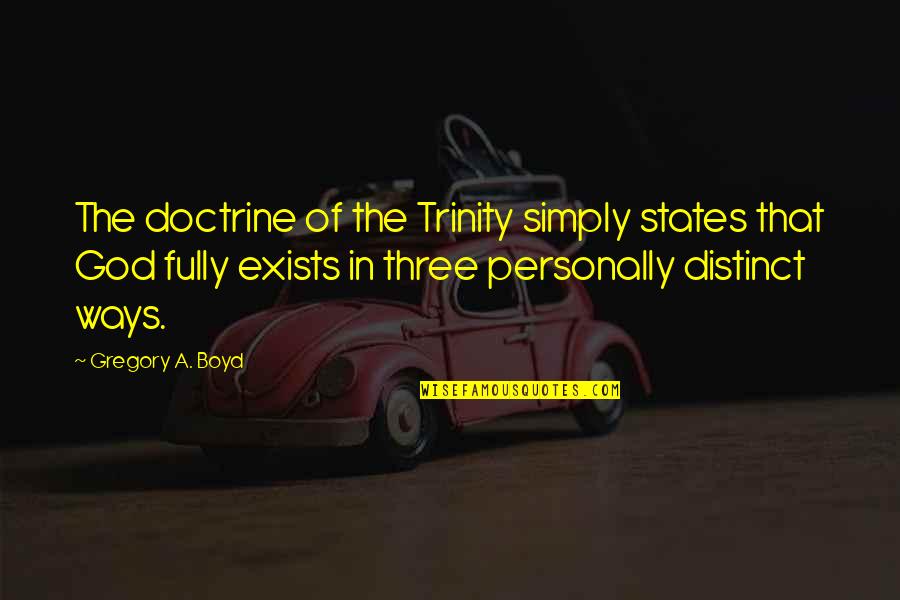 Keplers Super Quotes By Gregory A. Boyd: The doctrine of the Trinity simply states that Keplers Super Quotes By Gregory A. Boyd: The doctrine of the Trinity simply states that