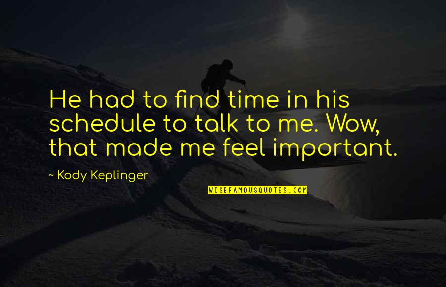 Keplinger Quotes By Kody Keplinger: He had to find time in his schedule