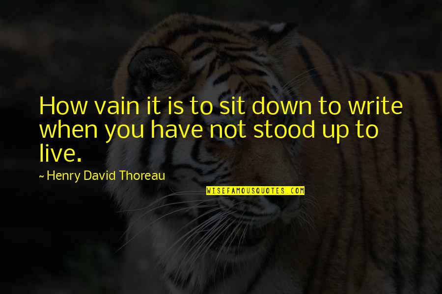 Keppel Enderbery Quotes By Henry David Thoreau: How vain it is to sit down to