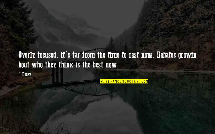 Keppner Biological Services Quotes By Drake: Overly focused, it's far from the time to Keppner Biological Services Quotes By Drake: Overly focused, it's far from the time to