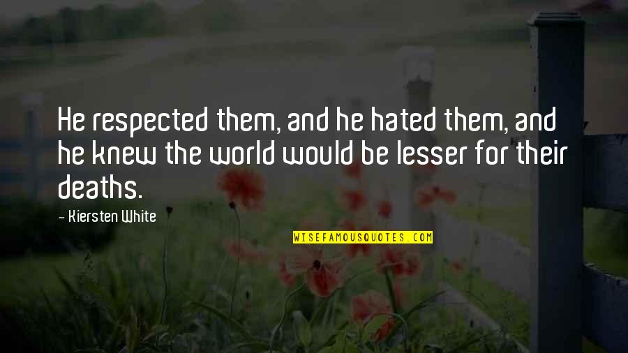 Kepribadian Quotes By Kiersten White: He respected them, and he hated them, and Kepribadian Quotes By Kiersten White: He respected them, and he hated them, and
