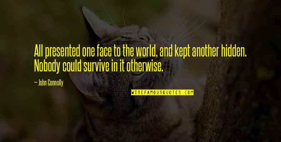 Kept Hidden Quotes By John Connolly: All presented one face to the world, and
