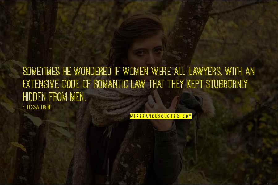 Kept Hidden Quotes By Tessa Dare: Sometimes he wondered if women were all lawyers,