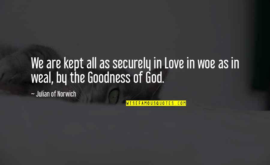 Kept Love Quotes By Julian Of Norwich: We are kept all as securely in Love