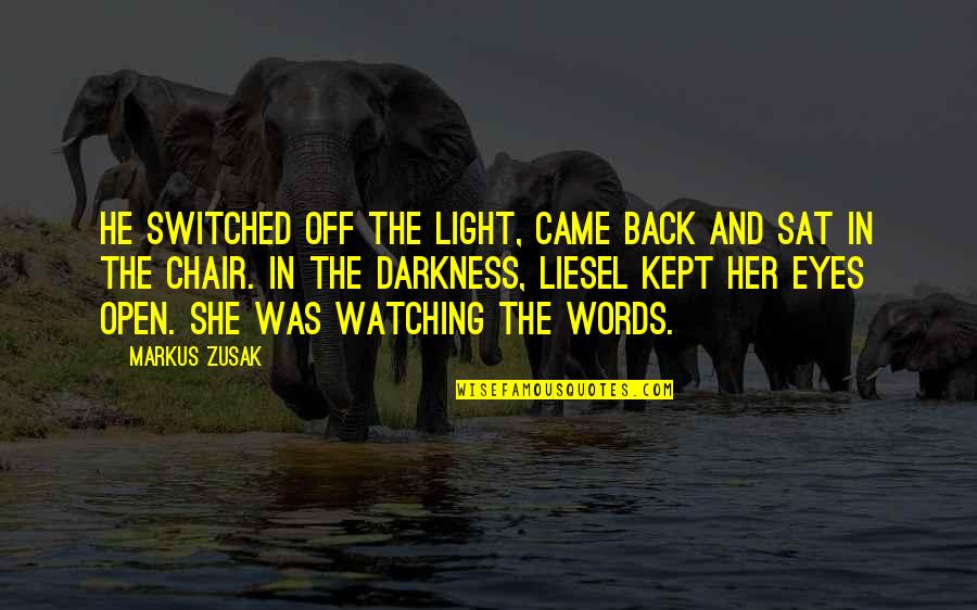 Kept Love Quotes By Markus Zusak: He switched off the light, came back and