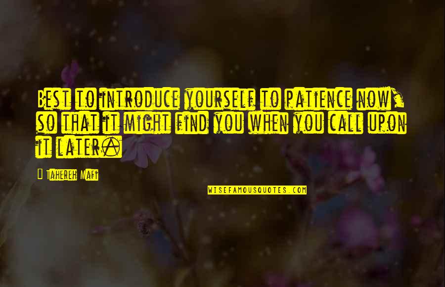 Kept Waiting Quotes By Tahereh Mafi: Best to introduce yourself to patience now, so