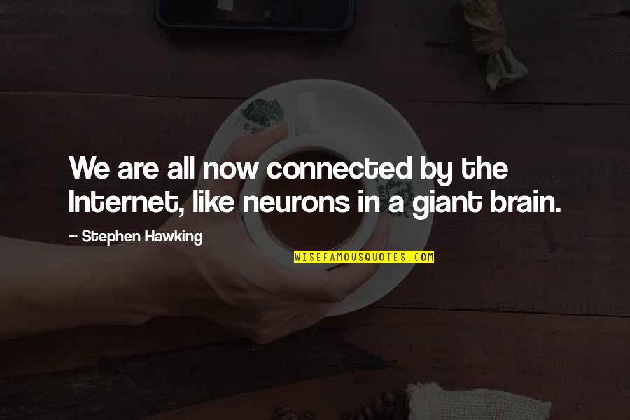 Kepta Cukinija Quotes By Stephen Hawking: We are all now connected by the Internet,