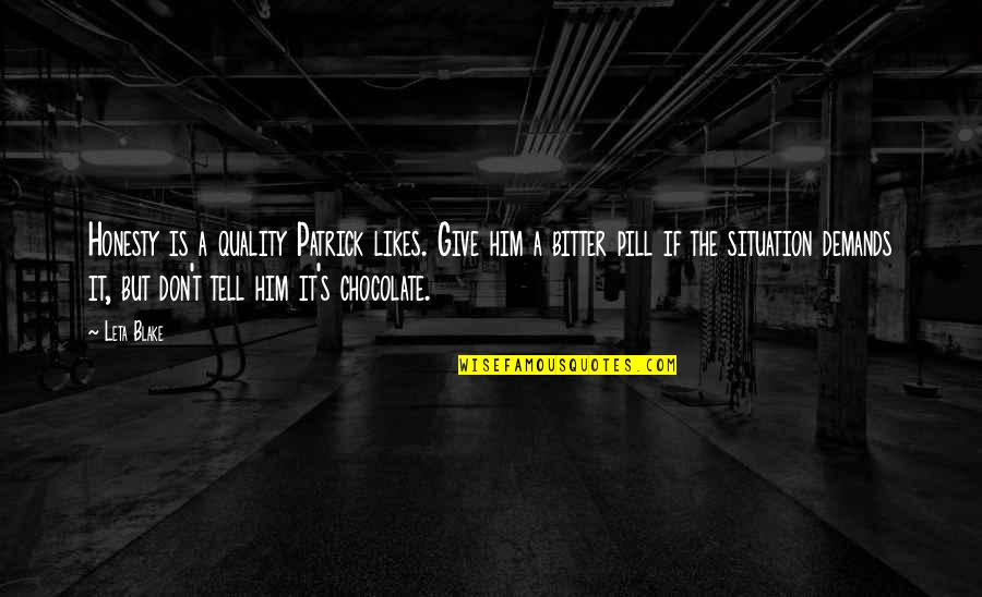 Kepta Duona Quotes By Leta Blake: Honesty is a quality Patrick likes. Give him Kepta Duona Quotes By Leta Blake: Honesty is a quality Patrick likes. Give him