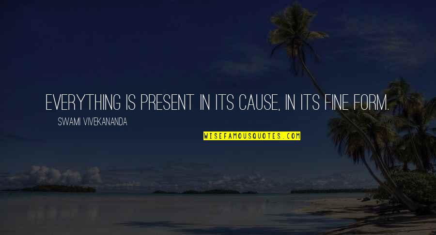Kerabat Johor Quotes By Swami Vivekananda: Everything is present in its cause, in its Kerabat Johor Quotes By Swami Vivekananda: Everything is present in its cause, in its