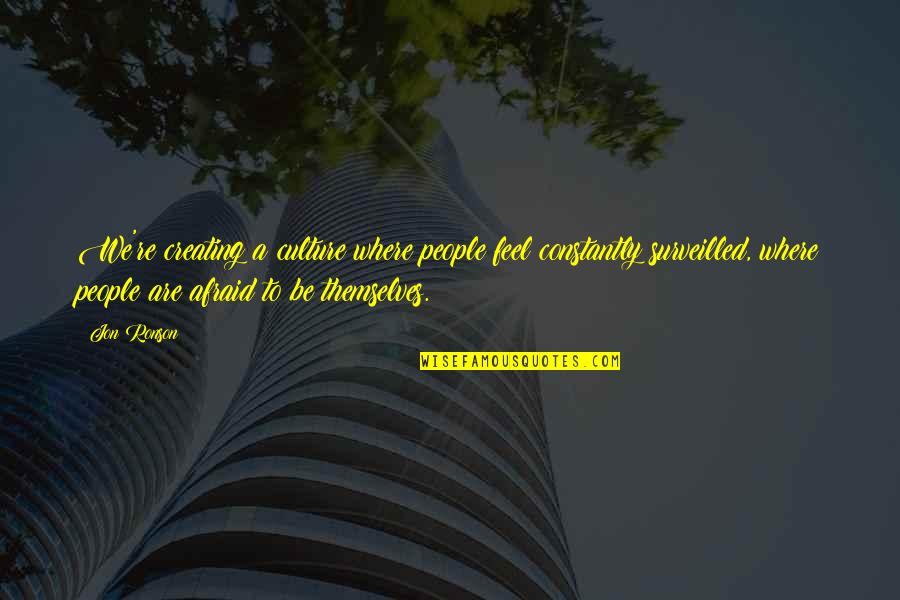 Keragaman Dalam Quotes By Jon Ronson: We're creating a culture where people feel constantly