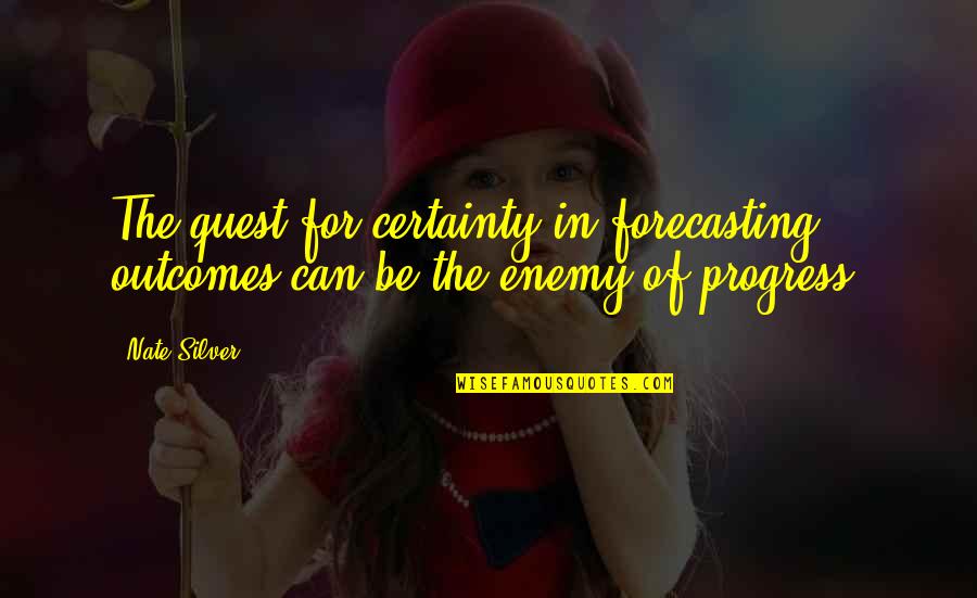 Keragaman Dalam Quotes By Nate Silver: The quest for certainty in forecasting outcomes can