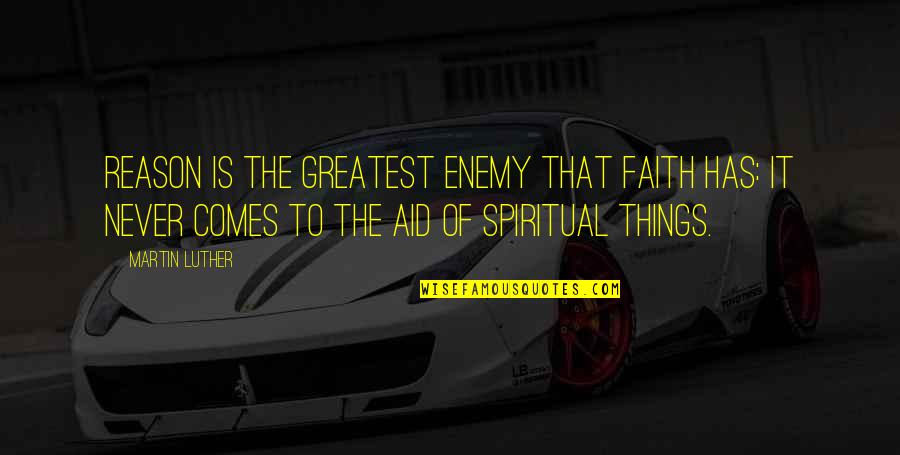Kerah Lapel Quotes By Martin Luther: Reason is the greatest enemy that faith has: Kerah Lapel Quotes By Martin Luther: Reason is the greatest enemy that faith has: