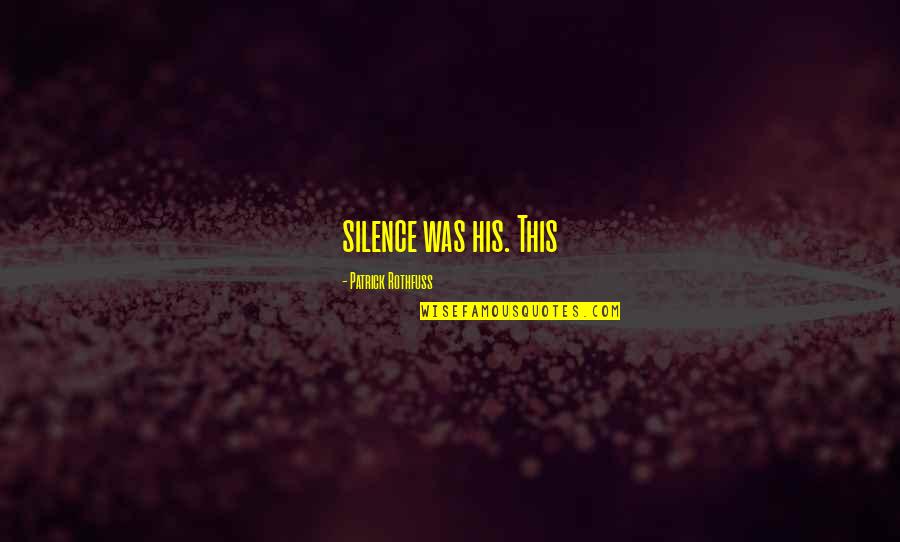 Kerala Culture Quotes By Patrick Rothfuss: silence was his. This