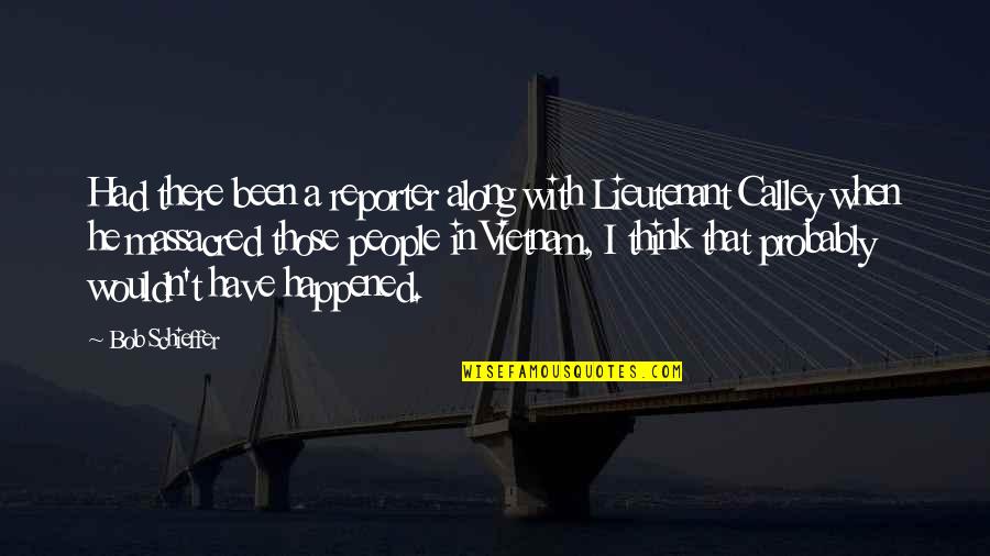 Kerala Wedding Album Quotes By Bob Schieffer: Had there been a reporter along with Lieutenant Kerala Wedding Album Quotes By Bob Schieffer: Had there been a reporter along with Lieutenant
