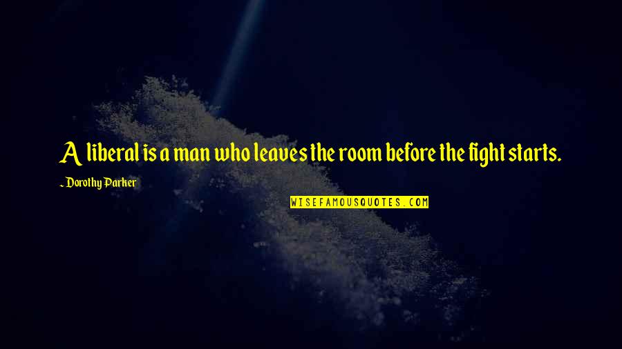 Keramidaris Quotes By Dorothy Parker: A liberal is a man who leaves the Keramidaris Quotes By Dorothy Parker: A liberal is a man who leaves the