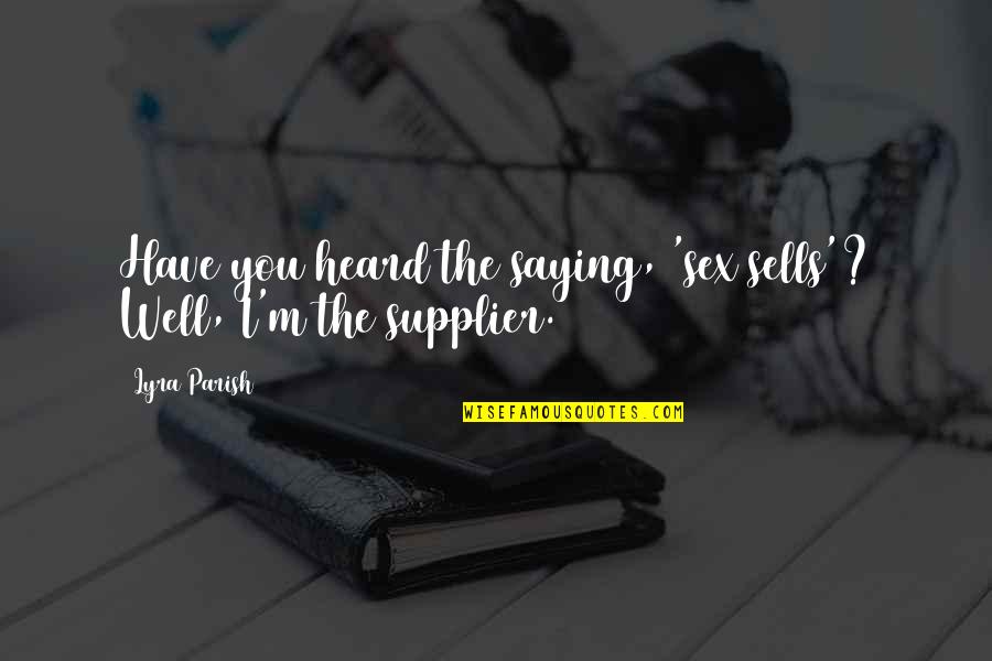 Keranjang Bayi Quotes By Lyra Parish: Have you heard the saying, 'sex sells'? Well,