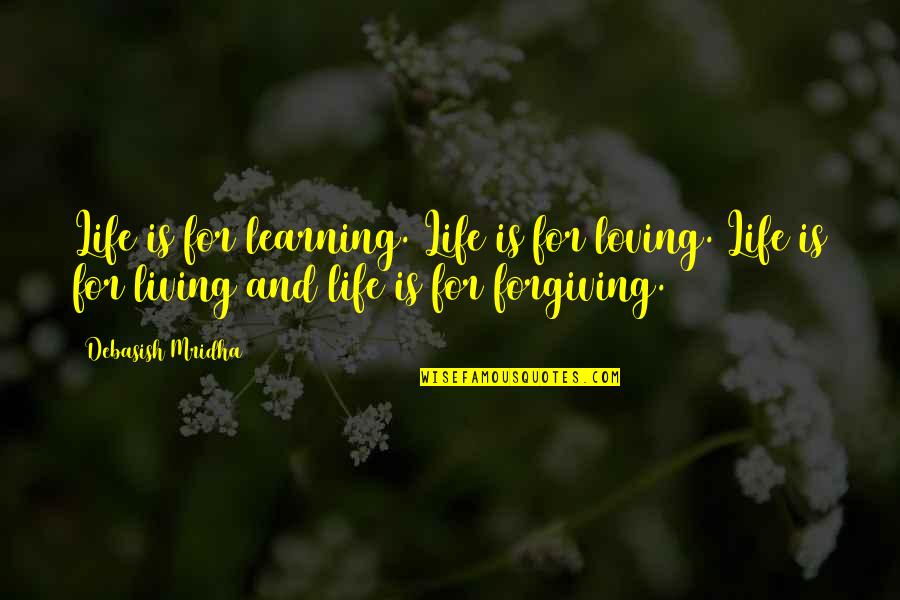 Keranji Sour Quotes By Debasish Mridha: Life is for learning. Life is for loving.