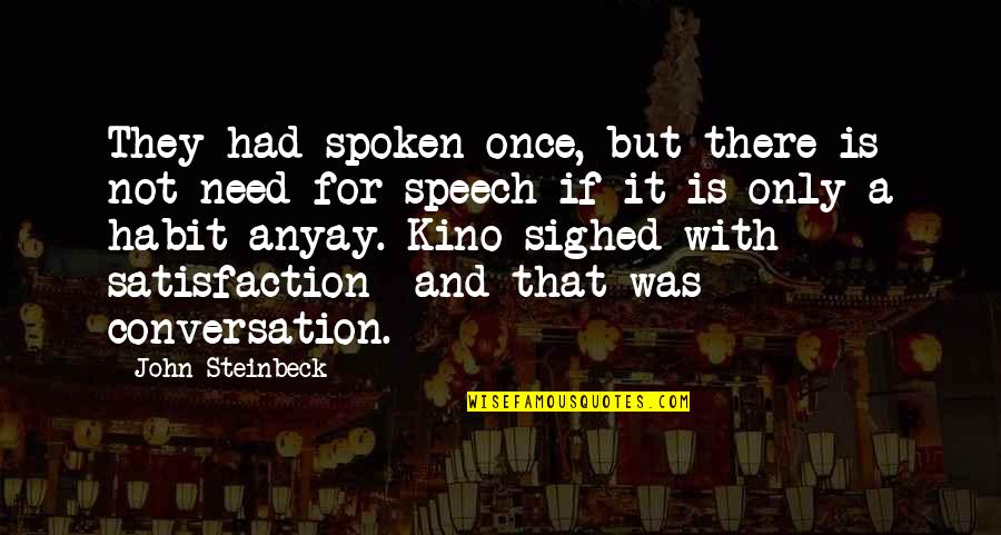 Keratitis In Dogs Quotes By John Steinbeck: They had spoken once, but there is not