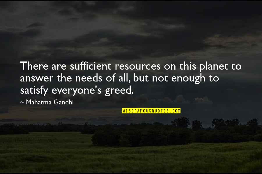 Kerb Quotes By Mahatma Gandhi: There are sufficient resources on this planet to