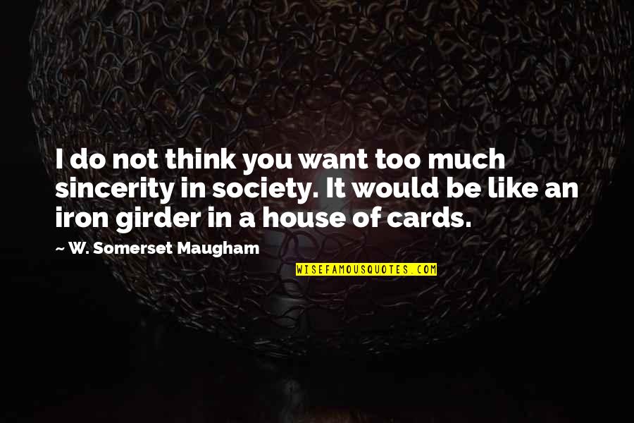 Kerb Quotes By W. Somerset Maugham: I do not think you want too much