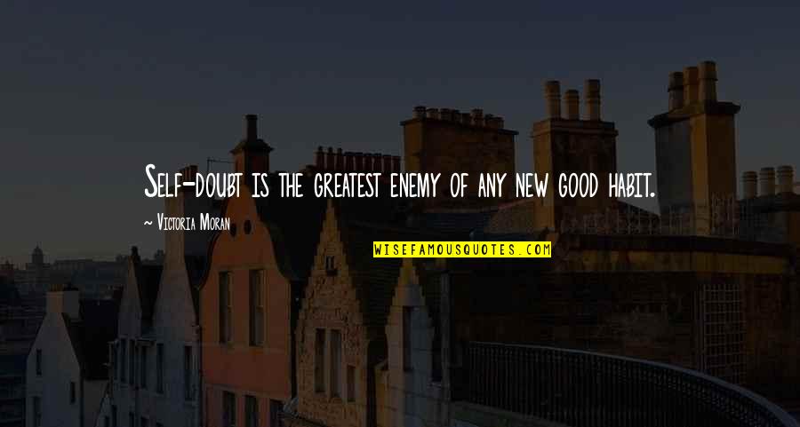 Kerbachev Quotes By Victoria Moran: Self-doubt is the greatest enemy of any new