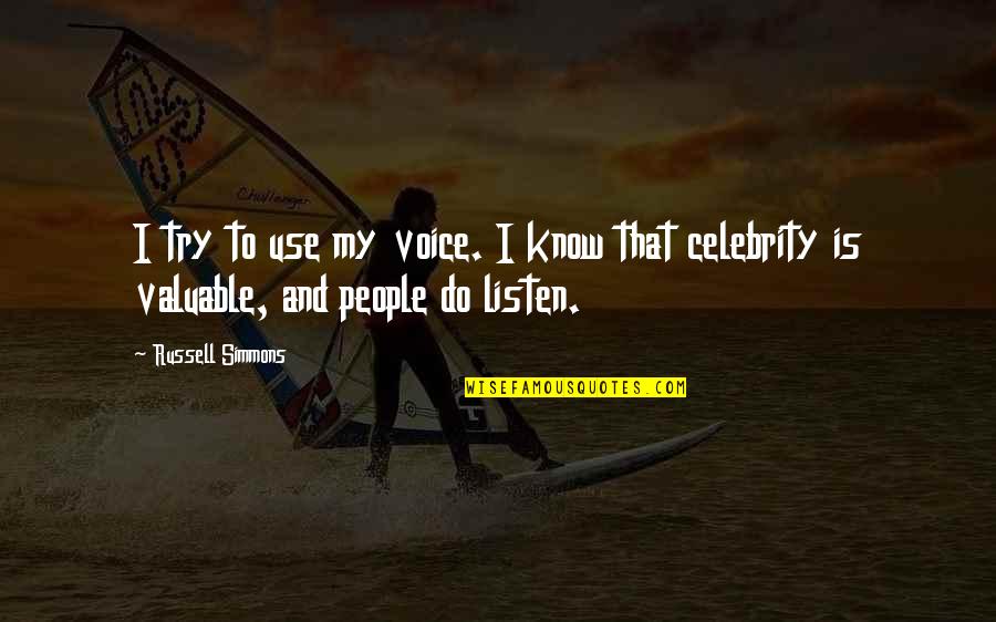 Kerberos Moon Quotes By Russell Simmons: I try to use my voice. I know