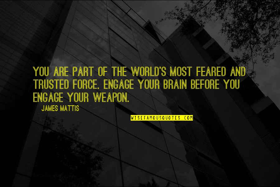 Kerbie Zamora Quotes By James Mattis: You are part of the world's most feared Kerbie Zamora Quotes By James Mattis: You are part of the world's most feared
