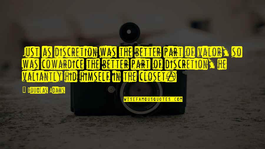 Kerbow Henrietta Quotes By Douglas Adams: Just as discretion was the better part of Kerbow Henrietta Quotes By Douglas Adams: Just as discretion was the better part of