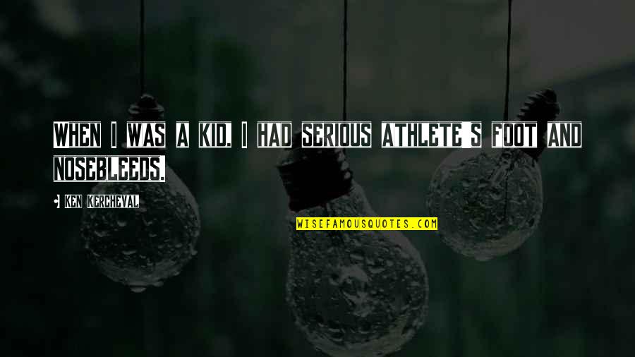 Kercheval Plus Quotes By Ken Kercheval: When I was a kid, I had serious