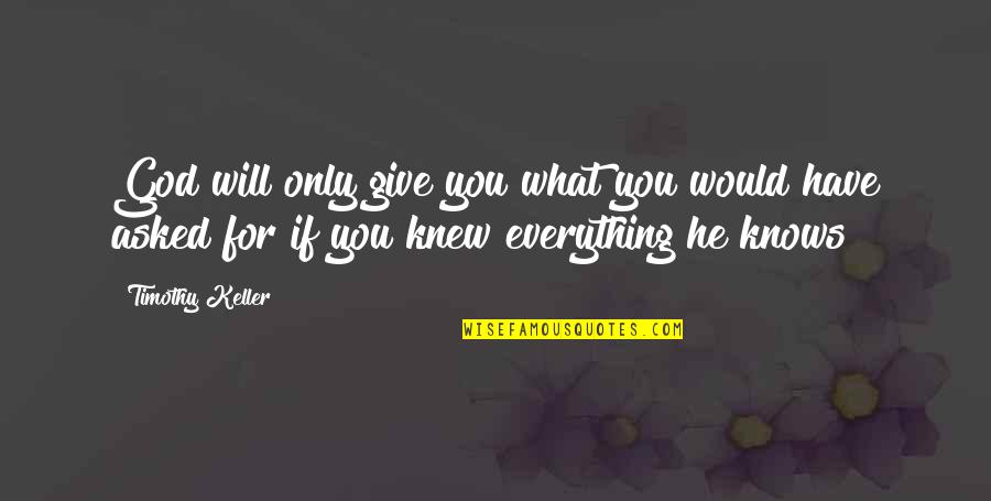 Kerchner And Corcoran Quotes By Timothy Keller: God will only give you what you would